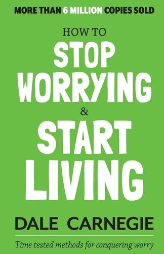 How to Stop Worrying and Start Living