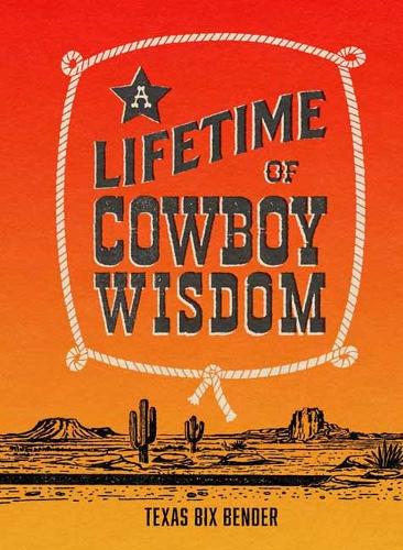 A Lifetime of Cowboy Wisdom