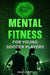 Mental Fitness for Young Soccer Players