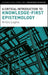 A Critical Introduction to Knowledge-First Epistemology