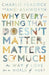 Why Everything That Doesn't Matter, Matters So Much