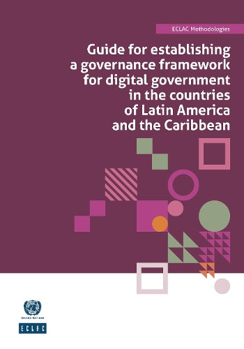 Guide for Establishing a Governance Framework for Digital Government in the Countries of Latin America and the Caribbean