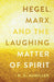 Hegel, Marx, and the Laughing Matter of Spirit