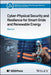 Cyber-Physical Security and Resilience for Smart Grids and Renewable Energy