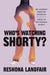 Who's Watching Shorty?