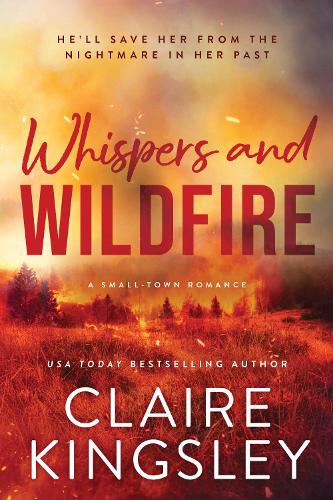 Whispers and Wildfire: A Small-Town Romance (The Haven Brothers, Book 4