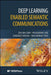 Deep Learning Enabled Semantic Communications