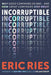 Incorruptible: Why Good Companies Go Bad and How Great Companies Stay Great