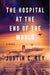 The Hospital at the End of the World