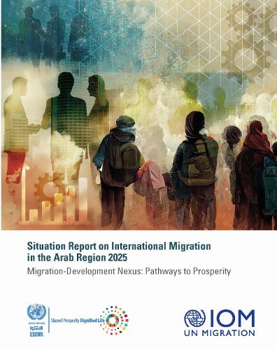 Situation Report on International Migration in the Arab Region 2025