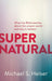 Supernatural – What the Bible Teaches About the Unseen World – and Why It Matters
