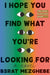 I Hope You Find What You're Looking For