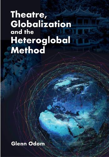 Theatre, Globalization and the Heteroglobal Method