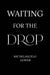 Waiting for the Drop