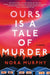 Ours Is a Tale of Murder