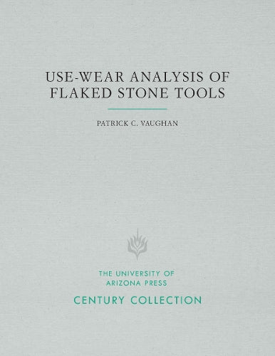 Use-Wear Analysis of Flaked Stone Tools