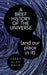 A Brief History of the Universe (and our place in it)