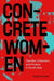 Concrete Women