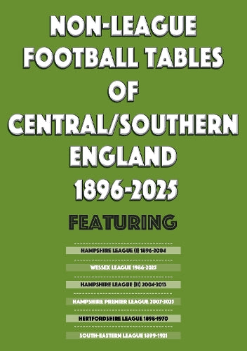 Non-League Football Tables of Central/Southern England 1896-2025