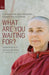 What Are You Waiting For?