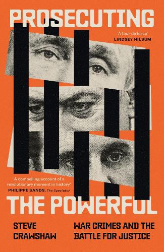 Prosecuting the Powerful: War Crimes and the Battle for Justice