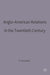 Anglo-American Relations in the Twentieth Century