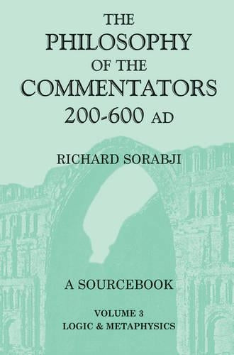 The Philosophy of the Commentators, 200-600 AD