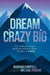 Dream Crazy Big