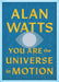 You Are the Universe in Motion