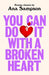 You Can Do It With a Broken Heart