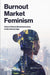Burnout Market Feminism