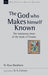 The God Who Makes Himself Known