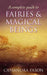 A Complete Guide To Fairies And Magical Beings