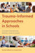 Trauma-Informed Approaches in Schools