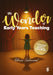 The Wonder of Early Years Teaching: A practical guide to nurturing young minds