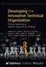 Developing the Innovative Technical Organization