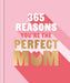 365 Reasons You're the Perfect Mum