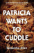 Patricia Wants to Cuddle