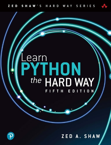 Learn Python the Hard Way: A Deceptively Simple Introduction to the Terrifyingly Beautiful World of Computers and Data Science (Zed Shaw's Hard Way Series