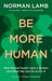 Be More Human