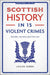Scottish History in 15 Violent Crimes