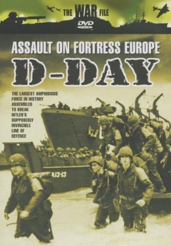 The War File: D-Day - Assault On Fortress Europe