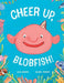Cheer up, Blobfish!
