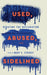 Used, Abused, and Sidelined
