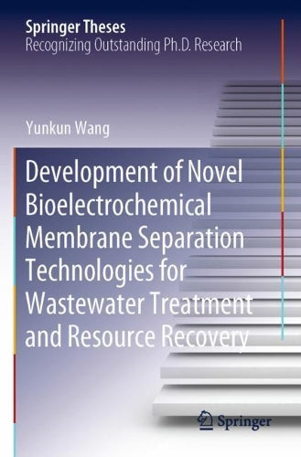 Development of Novel Bioelectrochemical Membrane Separation Technologies for Wastewater Treatment and Resource Recovery
