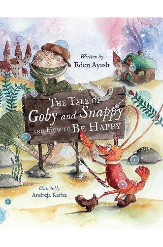 The Tale of Goby and Snappy and How to be Happy