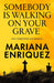 Somebody Is Walking on Your Grave