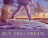 Run. Sing. Dream.