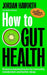 How to Gut Health