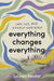 Everything Changes Everything